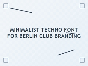 Minimalist Techno Font for Berlin Club Branding