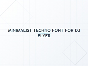 Minimalist Techno Font for Dj Flyers